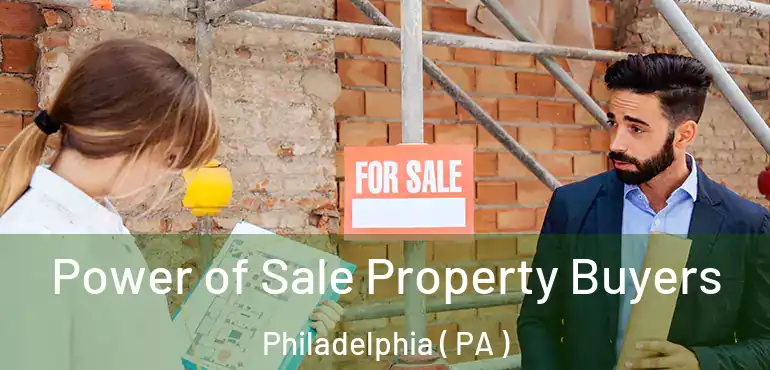  Power of Sale Property Buyers Philadelphia ( PA )